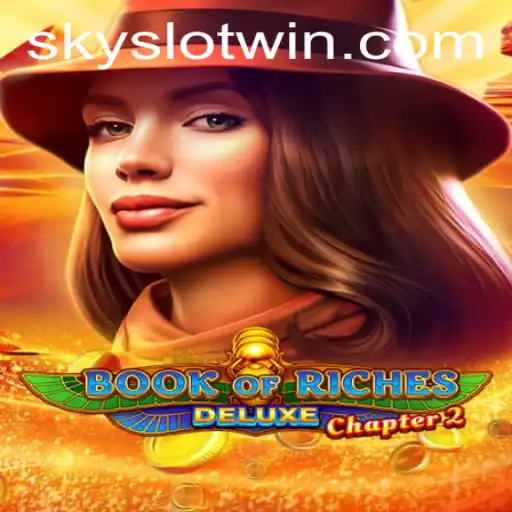 Unveiling the Excitement of Book of Riches Deluxe Chapter 2: Sky Slot Win