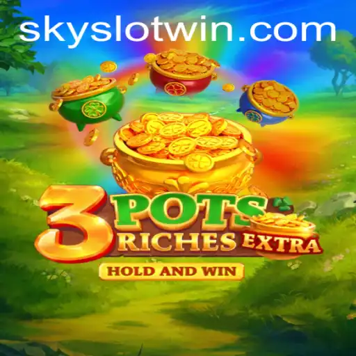 Exploring the Exciting World of 3potsExtra: A Sky Slot Win Adventure