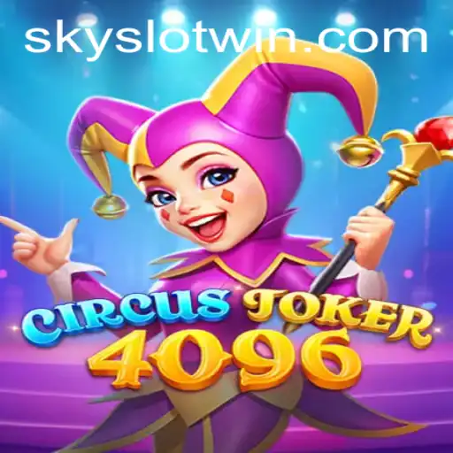 Discovering the Excitement of CircusJoker4096: A New Era of Sky Slot Win