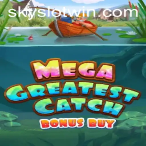 Discover the Thrills of MegaGreatestCatchBonusBuy: Your Gateway to Sky Slot Wins