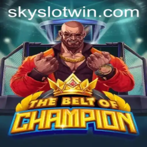 Discover the Exciting World of TheBeltOfChampion: A Guide to Sky Slot Win
